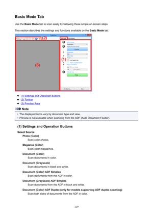 Page 229BasicModeTabUsethe BasicMode tabtoscaneasilybyfollowingthesesimpleon-screensteps.
Thissectiondescribesthesettingsandfunctionsavailableonthe BasicModetab.
(1)SettingsandOperationButtons
(2)Toolbar
(3)PreviewArea
Note
