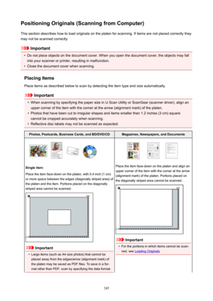 Page 245PositioningOriginals(ScanningfromComputer)Thissectiondescribeshowtoloadoriginalsontheplatenforscanning.Ifitemsarenotplacedcorrectlytheymaynotbescannedcorrectly.
Important

