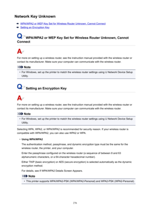 Page 276NetworkKeyUnknown
WPA/WPA2orWEPKeySetforWirelessRouterUnknown,CannotConnect
SettinganEncryptionKey
WPA/WPA2orWEPKeySetforWirelessRouterUnknown,Cannot
Connect
Formoreonsettingupawirelessrouter,seetheinstructionmanualprovidedwiththewirelessrouteror
contactitsmanufacturer.Makesureyourcomputercancommunicatewiththewirelessrouter.
Note
