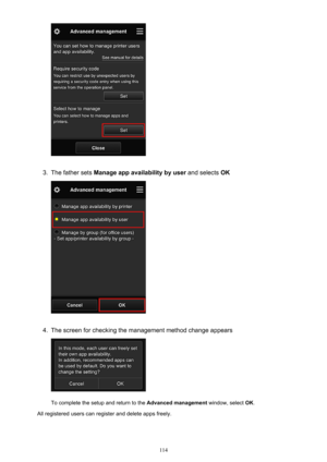 Page 1143.
The father sets Manage app availability by user  and selects OK
4.
The screen for checking the management method change appears
To complete the setup and return to the  Advanced management window, select OK.
All registered users can register and delete apps freely.
114 