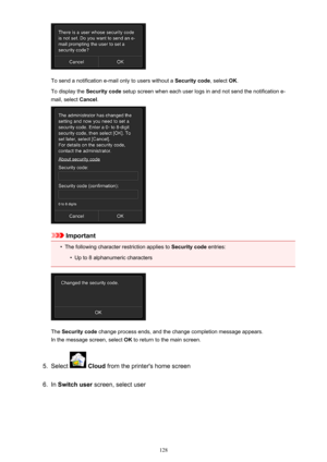 Page 128To send a notification e-mail only to users without a Security code, select OK.
To display the  Security code  setup screen when each user logs in and not send the notification e-
mail, select  Cancel.
Important
