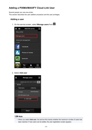 Page 135Adding a PIXMA/MAXIFY Cloud Link UserSeveral people can use one printer.
This section describes the user addition procedure and the user privileges.
Adding a user1.
On the service screen, select  Manage users from .
2.
Select Add user
Note
