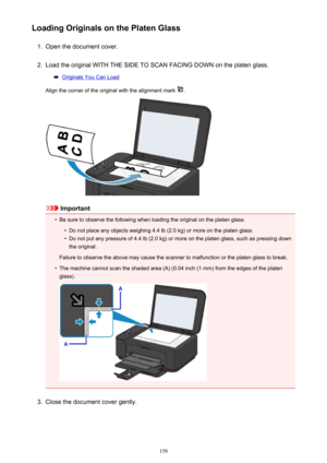 Page 158Loading Originals on the Platen Glass1.
Open the document cover.
2.
Load the original WITH THE SIDE TO SCAN FACING DOWN on the platen glass.
Originals You Can Load
Align the corner of the original with the alignment mark 
.
Important
