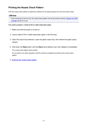 Page 175Printing the Nozzle Check PatternPrint the nozzle check pattern to determine whether the ink ejects properly from the print head nozzle.
Note
