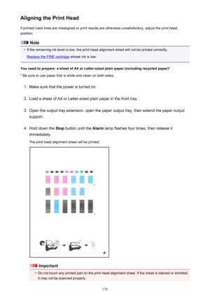 Page 179Aligning the Print HeadIf printed ruled lines are misaligned or print results are otherwise unsatisfactory, adjust the print head
position.
Note
