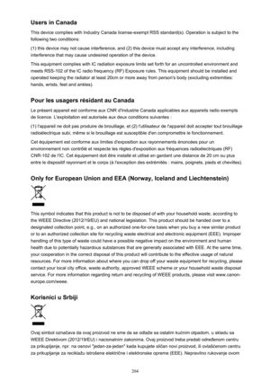 Page 204Users in Canada
This device complies with Industry Canada license-exempt RSS standard(s). Operation is subject to the
following two conditions:
(1) this device may not cause interference, and (2) this device must accept any interference, including
interference that may cause undesired operation of the device.
This equipment complies with IC radiation exposure limits set forth for an uncontrolled environment and
meets RSS-102 of the IC radio frequency (RF) Exposure rules. This equipment should be...