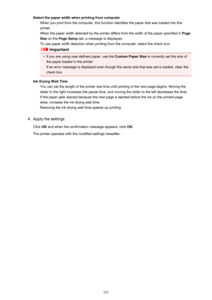 Page 231Detect the paper width when printing from computerWhen you print from the computer, this function identifies the paper that was loaded into this
printer.
When the paper width detected by the printer differs from the width of the paper specified in  Page
Size  on the  Page Setup  tab, a message is displayed.
To use paper width detection when printing from the computer, select the check box.
Important
