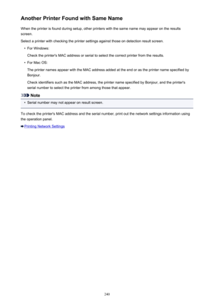 Page 240Another Printer Found with Same NameWhen the printer is found during setup, other printers with the same name may appear on the resultsscreen.
Select a printer with checking the printer settings against those on detection result screen.