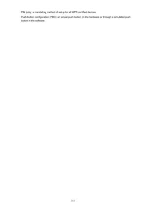 Page 311PIN entry: a mandatory method of setup for all WPS certified devicesPush button configuration (PBC): an actual push button on the hardware or through a simulated push button in the software.
311 