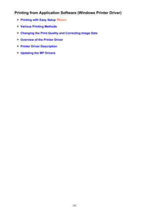 Page 342Printing from Application Software (Windows Printer Driver)
Printing with Easy Setup Basic
Various Printing Methods
Changing the Print Quality and Correcting Image Data
Overview of the Printer Driver
Printer Driver Description
Updating the MP Drivers
342 