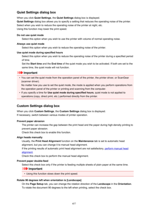 Page 457Quiet Settings dialog boxWhen you click  Quiet Settings, the Quiet Settings  dialog box is displayed.
Quiet Settings  dialog box allows you to specify a setting that reduces the operating noise of the printer.
Select when you wish to reduce the operating noise of the printer at night, etc.
Using this function may lower the print speed.
Do not use quiet mode Select this option when you wish to use the printer with volume of normal operating noise.
Always use quiet mode Select this option when you wish to...