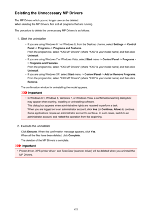 Page 475Deleting the Unnecessary MP DriversThe MP Drivers which you no longer use can be deleted.When deleting the MP Drivers, first exit all programs that are running.
The procedure to delete the unnecessary MP Drivers is as follows:1.
Start the uninstaller
