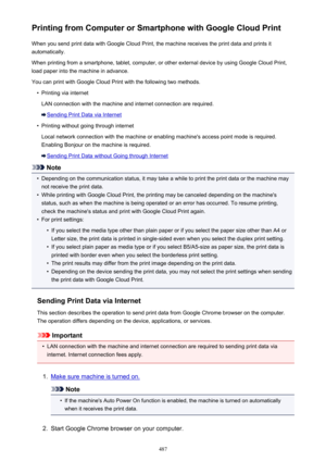 Page 487Printing from Computer or Smartphone with Google Cloud PrintWhen you send print data with Google Cloud Print, the machine receives the print data and prints it
automatically.
When printing from a smartphone, tablet, computer, or other external device by using Google Cloud Print,
load paper into the machine in advance.
You can print with Google Cloud Print with the following two methods.