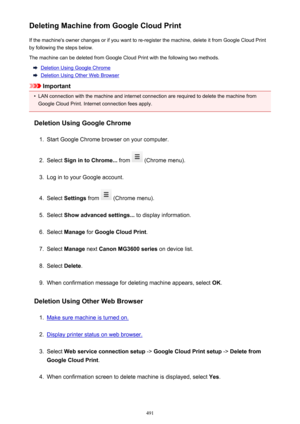 Page 491Deleting Machine from Google Cloud PrintIf the machine's owner changes or if you want to re-register the machine, delete it from Google Cloud Printby following the steps below.
The machine can be deleted from Google Cloud Print with the following two methods.
Deletion Using Google Chrome
Deletion Using Other Web Browser
Important
