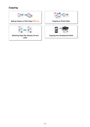 Page 513Copying
Making Copies on Plain Paper Basics
 
Copying on Photo PaperSwitching Page Size between A4 andLetter
 
Copying from Smartphone/Tablet
513 