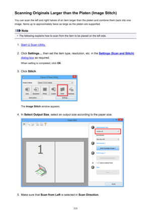 Page 529Scanning Originals Larger than the Platen (Image Stitch)You can scan the left and right halves of an item larger than the platen and combine them back into one
image. Items up to approximately twice as large as the platen are supported.
Note
