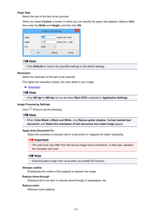 Page 555Paper SizeSelect the size of the item to be scanned.
When you select  Custom, a screen in which you can specify the paper size appears. Select a  Unit,
then enter the  Width and Height , and then click  OK.
Note
