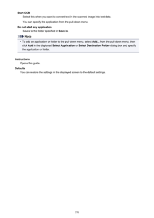 Page 570Start OCRSelect this when you want to convert text in the scanned image into text data.
You can specify the application from the pull-down menu.
Do not start any application Saves to the folder specified in  Save in.
Note
