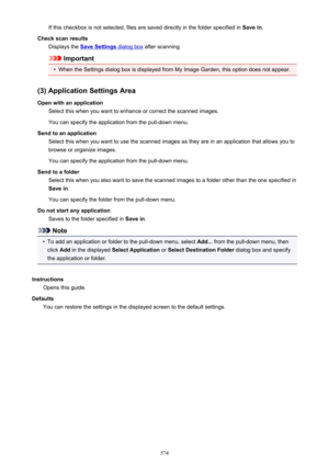 Page 574If this checkbox is not selected, files are saved directly in the folder specified in Save in.
Check scan results Displays the 
Save Settings dialog box  after scanning.
Important
