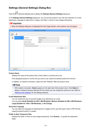 Page 579Settings (General Settings) Dialog BoxClick the 
 (General Settings) tab to display the  Settings (General Settings) dialog box.
In the  Settings (General Settings)  dialog box, you can set the product to use, file size restriction on e-mail
attachment, language to detect text in images, and folder in which to save images temporarily.
Important
