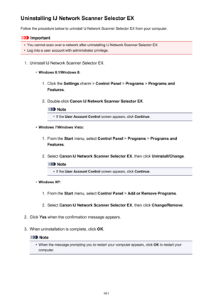 Page 681Uninstalling IJ Network Scanner Selector EXFollow the procedure below to uninstall IJ Network Scanner Selector EX from your computer.
Important
