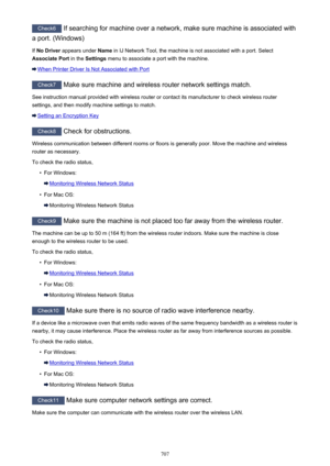 Page 707Check6 If searching for machine over a network, make sure machine is associated with
a port. (Windows)
If  No Driver  appears under  Name in IJ Network Tool, the machine is not associated with a port. Select
Associate Port  in the Settings  menu to associate a port with the machine.
When Printer Driver Is Not Associated with Port
Check7
 Make sure machine and wireless router network settings match.
See instruction manual provided with wireless router or contact its manufacturer to check wireless router...
