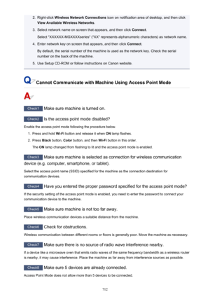Page 7122.Right-click Wireless Network Connections  icon on notification area of desktop, and then click
View Available Wireless Networks .3.
Select network name on screen that appears, and then click  Connect.
Select "XXXXXX-MGXXXXseries" ("XX" represents alphanumeric characters) as network name.
4.
Enter network key on screen that appears, and then click  Connect.
By default, the serial number of the machine is used as the network key. Check the serial number on the back of the machine.
5.
Use...