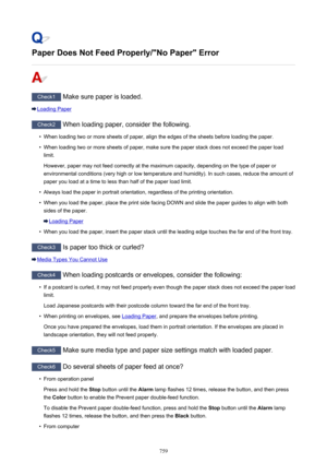 Page 759Paper Does Not Feed Properly/"No Paper" Error
Check1 Make sure paper is loaded.
Loading Paper
Check2 When loading paper, consider the following.
