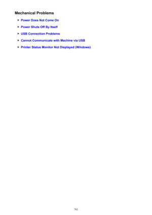 Page 792Mechanical Problems
Power Does Not Come On
Power Shuts Off By Itself
USB Connection Problems
Cannot Communicate with Machine via USB
Printer Status Monitor Not Displayed (Windows)
792 