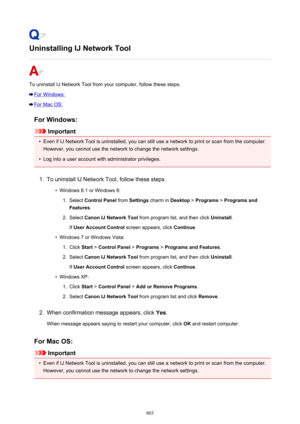 Page 803Uninstalling IJ Network Tool
To uninstall IJ Network Tool from your computer, follow these steps.
For Windows:
For Mac OS:For Windows:
Important
