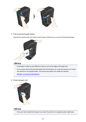 Page 8255.
Pull out jammed paper slowly.
Support the machine with your hand so that it does not fall over as you pull out the jammed paper.
Note
