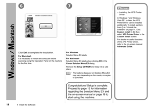 Page 1676
4  Install the Software
Click Exit to complete the installation.
Congratulations! Setup is complete. 
Proceed to page 15 for information 
regarding the Solution Menu EX and 
the on-screen manual or page 16 to 
start using the machine.
For Macintosh
It is necessary to restart the computer before 
scanning using the Operation Panel on the machine 
for the first time.
Remove the Setup CD-ROM and keep it in a safe 
place. Installing the XPS Printer 
Driver
□
In Windows 7 and Windows 
Vista SP1...