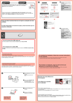 Page 4
5

1

2

3

2

1

Ya están disponibles la función de copia y otras funciones que no 
requieren ordenador.
 No conecte aún el cable USB.
El sistema le solicitará que lo conecte durante la instalación uti\
lizando el CD-ROM de instalación (Setup 
CD-ROM).
Cierre todas las aplicaciones antes de la instalación.
Inicie una sesión con una cuenta de administrador.
Durante la instalación, es posible que se tenga que conectar a Intern\
et. Esto puede implicar gastos de conexión.
•
•
•
Las pantallas se basan en...