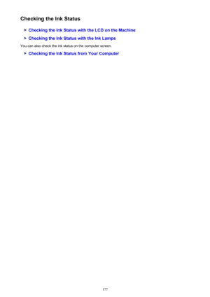 Page 177Checking the Ink Status
Checking the Ink Status with the LCD on the Machine
Checking the Ink Status with the Ink Lamps
You can also check the ink status on the computer screen.
Checking the Ink Status from Your Computer
177 