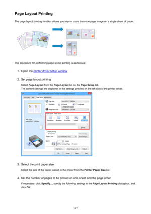 Page 357Page Layout PrintingThe page layout printing function allows you to print more than one page image on a single sheet of paper.
The procedure for performing page layout printing is as follows:
1.
Open the printer driver setup window
2.
Set page layout printing
Select  Page Layout  from the Page Layout  list on the Page Setup  tab.
The current settings are displayed in the settings preview on the left side of the printer driver.
3.
Select the print paper size
Select the size of the paper loaded in the...