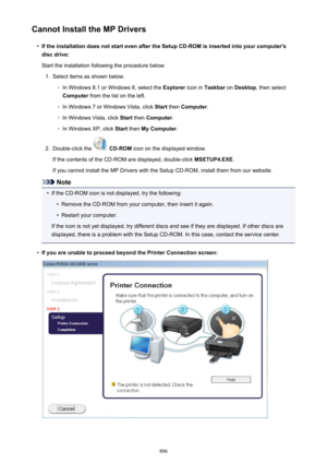 Page 806Cannot Install the MP Drivers•
If the installation does not start even after the Setup CD-ROM is inserted into your computer'sdisc drive:
Start the installation following the procedure below.
1.
Select items as shown below.
◦
In Windows 8.1 or Windows 8, select the  Explorer icon in Taskbar  on Desktop , then select
Computer  from the list on the left.
◦
In Windows 7 or Windows Vista, click  Start then  Computer .
◦
In Windows Vista, click  Start then  Computer .
◦
In Windows XP, click  Start then...