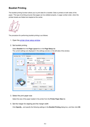 Page 362Booklet PrintingThe booklet printing function allows you to print data for a booklet. Data is printed on both sides of the
paper. This type of printing ensures that pages can be collated properly, in page number order, when the
printed sheets are folded and stapled at the center.
The procedure for performing booklet printing is as follows:
1.
Open the printer driver setup window
2.
Set booklet printing
Select  Booklet  from the  Page Layout  list on the Page Setup  tab.
The current settings are displayed...