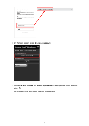 Page 652.
On the Login screen, select Create new account
3.
Enter the E-mail address  and Printer registration ID  of the printer's owner, and then
select  OK
The registration page URL is sent to the e-mail address entered.
65 