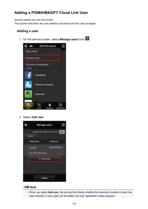 Page 140Adding a PIXMA/MAXIFY Cloud Link UserSeveral people can use one printer.
This section describes the user addition procedure and the user privileges.
Adding a user1.
On the service screen, select  Manage users from .
2.
Select Add user
Note
