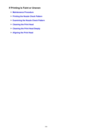 Page 184If Printing Is Faint or Uneven
Maintenance Procedure
Printing the Nozzle Check Pattern
Examining the Nozzle Check Pattern
Cleaning the Print Head
Cleaning the Print Head Deeply
Aligning the Print Head
184 