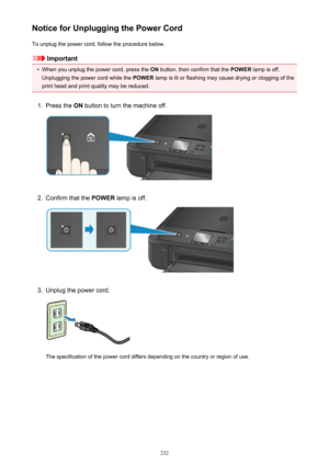 Page 232Notice for Unplugging the Power CordTo unplug the power cord, follow the procedure below.
Important
