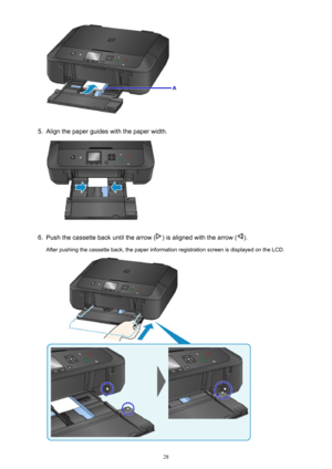 Page 285.
Align the paper guides with the paper width.
6.
Push the cassette back until the arrow () is aligned with the arrow ().
After pushing the cassette back, the paper information registration screen is displayed on the LCD.
28 