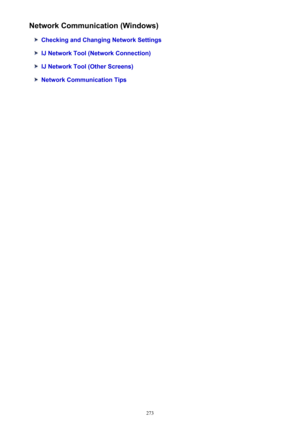 Page 273Network Communication (Windows)
Checking and Changing Network Settings
IJ Network Tool (Network Connection)
IJ Network Tool (Other Screens)
Network Communication Tips
273 