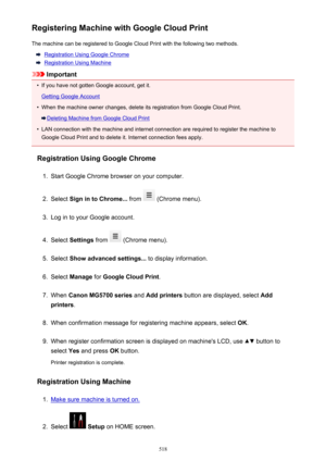 Page 518Registering Machine with Google Cloud PrintThe machine can be registered to Google Cloud Print with the following two methods.
Registration Using Google Chrome
Registration Using Machine
Important
