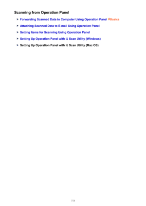 Page 773Scanning from Operation Panel
Forwarding Scanned Data to Computer Using Operation Panel Basics
Attaching Scanned Data to E-mail Using Operation Panel
Setting Items for Scanning Using Operation Panel
Setting Up Operation Panel with IJ Scan Utility (Windows)
Setting Up Operation Panel with IJ Scan Utility (Mac OS)
773 