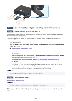 Page 860Check6 Make sure media type and paper size settings match with loaded paper.
Check7 Do several sheets of paper feed at once?
If several sheets of plain paper feed at once, select the setting for preventing double-feed of plain paper using the operation panel or your computer.
* Once printing is finished, disable the setting for preventing double-feed of plain paper, or it will apply to
subsequent printing.
