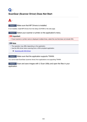 Page 868ScanGear (Scanner Driver) Does Not Start
Check 1 Make sure that MP Drivers is installed.
If not installed, install MP Drivers from the Setup CD-ROM or the web page.
Check 2  Select your scanner or printer on the application's menu.
Important
