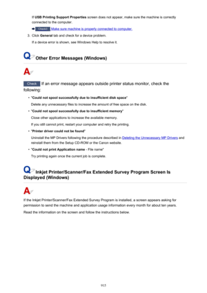Page 915If USB Printing Support Properties  screen does not appear, make sure the machine is correctly
connected to the computer.
Check3 Make sure machine is properly connected to computer.
3.
Click  General  tab and check for a device problem.
If a device error is shown, see Windows Help to resolve it.
Other Error Messages (Windows)
Check  If an error message appears outside printer status monitor, check the
following:
