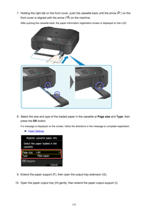 Page 1597.Holding the right tab on the front cover, push the cassette back until the arrow () on the
front cover is aligned with the arrow (
) on the machine.
After pushing the cassette back, the paper information registration screen is displayed on the LCD.
8.
Select the size and type of the loaded paper in the cassette at  Page size
 and Type , then
press the  OK button.
If a message is displayed on the screen, follow the directions in the message to complete registration.
Paper Settings
9.
Extend the paper...