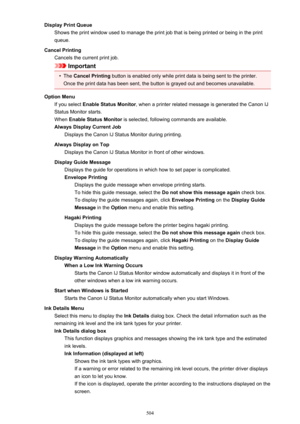 Page 504Display Print QueueShows the print window used to manage the print job that is being printed or being in the print
queue.
Cancel Printing Cancels the current print job.
Important
